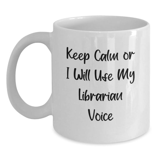 Funny Librarian Gifts for Friends from Family - Keep Calm or I Will Use My Librarian Voice White Coffee Mug - Main