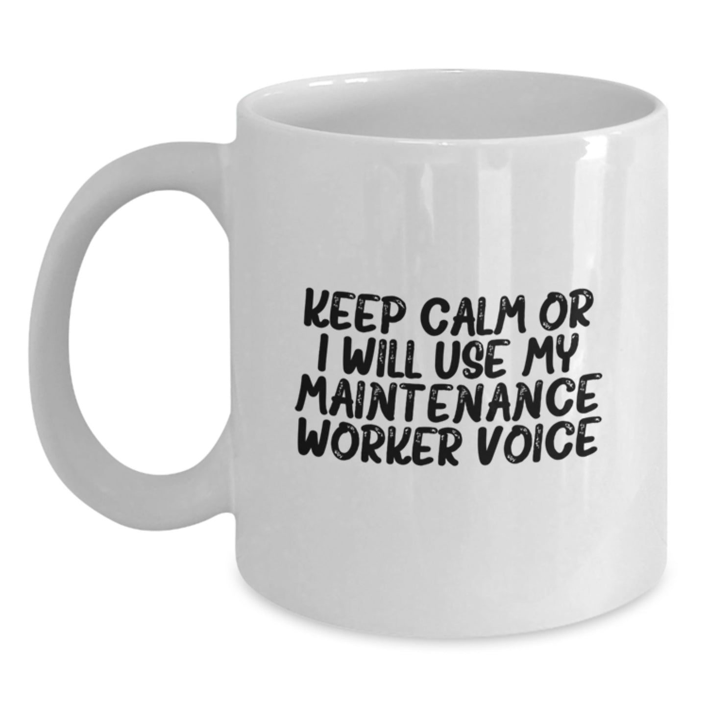 Funny Maintenance Worker Gifts from Friends for Men - White Coffee Mug - Keep Calm Or I Will Use My Maintenance Worker Voice - Main