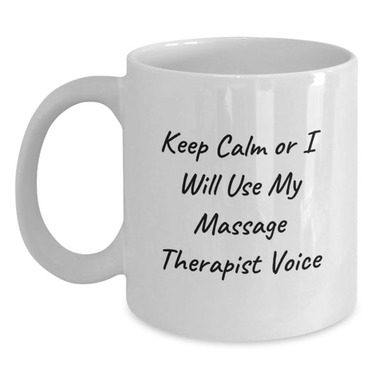 Funny Massage Therapist Gifts from Men for Women on Mother's Day - White Coffee Mug 'Keep Calm Or I Will Use My Massage Therapist Voice' - Main