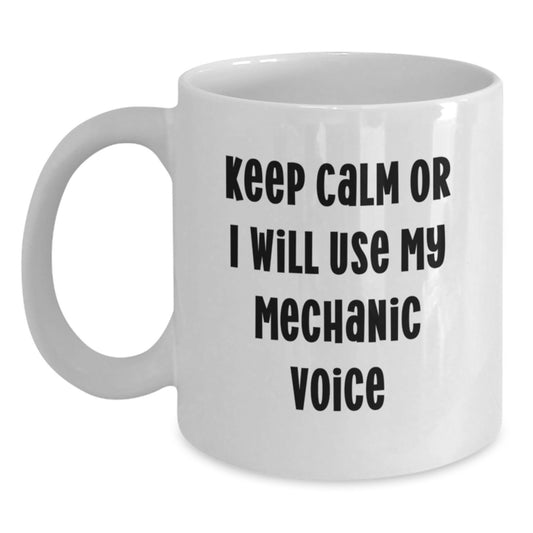 Funny Mechanic Gifts for Men, White Coffee Mug, Keep Calm 'Or I Will Use My Mechanic Voice' - Unique Graduation Unique Gifts from Friends to Family - Main