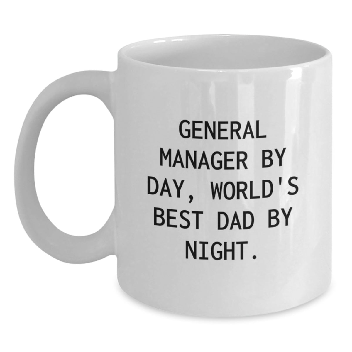 Funny General Manager Gifts - General Manager White Coffee Mug, Gifts from Dad, Valentine's Unique Gifts for the Office - Main