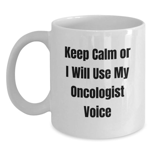 Oncologist Humor Gifts from Friends for Graduation Unique White Coffee Mugs - 'Keep Calm Or I Will Use My Oncologist Voice' Sarcasm Funny Quotes - Main