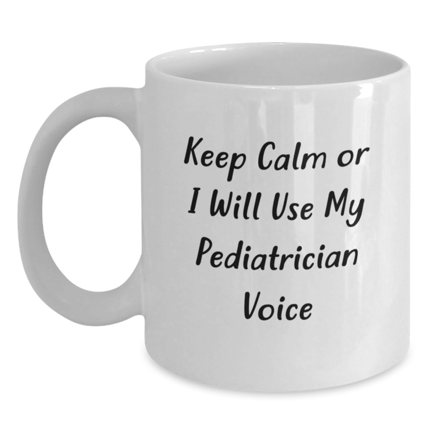Birthday Gift Pediatrician White Mug for Her – Keep Calm Or I Will Use - Main