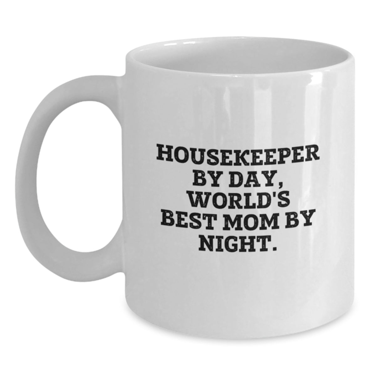 Housekeeper Gifts from Family - Funny Quote White Coffee Mug, 11oz or 15oz Capacity, Ceramic Material - Main