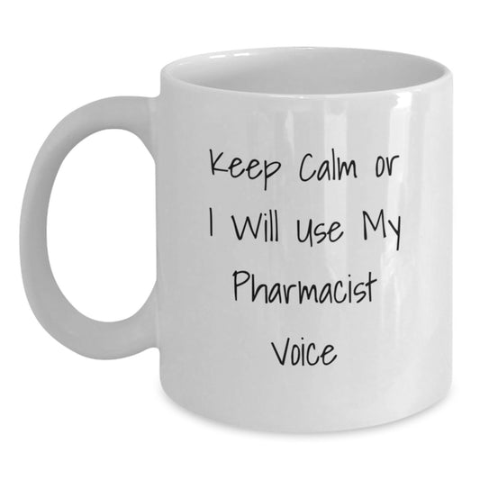 Funny Pharmacist Gifts for Dad - Keep Calm Or I Will Use My Pharmacist Voice White Coffee Mug for Men - Unique Father's Day Unique Gifts from Family - Main