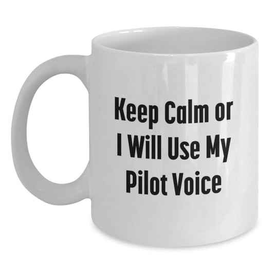 Christmas Gift for Her - Pilot Coffee Mug, Keep Calm Or I Will Use My - Main