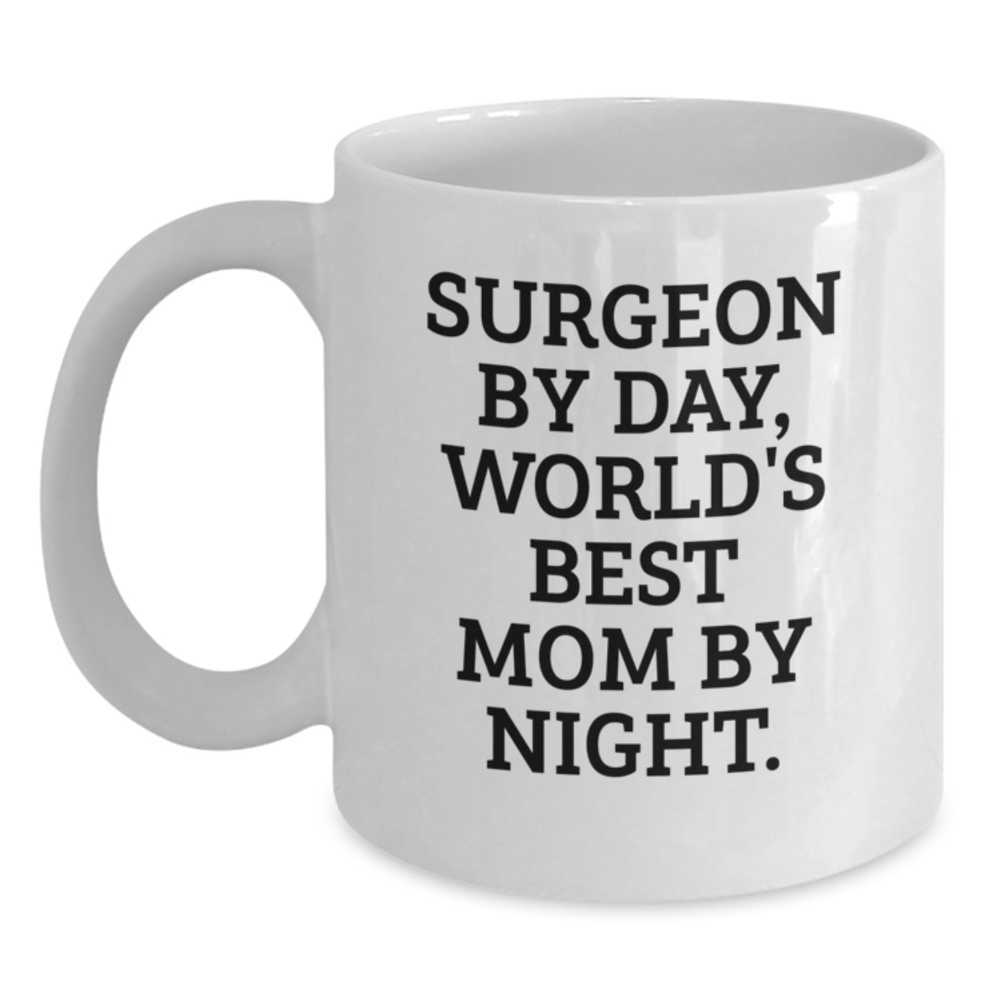Funny Surgeon Gifts for Birthday Unique Gifts from Family to Mom - 'Surgeon By Day, World's Best Mom By Night.' Funny White Coffee Mug - Main