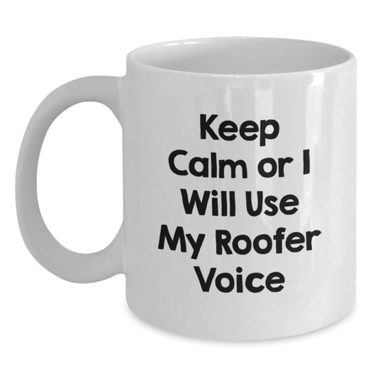 Funny Roofer Gifts for Dad, White Coffee Mug, Keep Calm Or I Will Use My Roofer Voice, Father's Day Unique Gifts from Men - Main