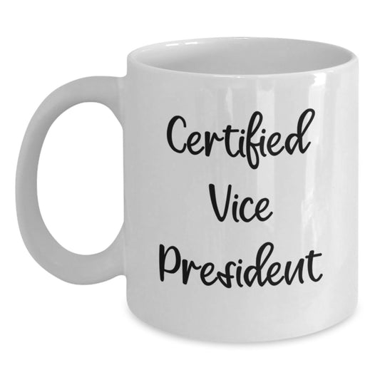 Funny Vice President Gifts, White Coffee Mug for Birthday, 'Certified Vice President' Quote, Unique Gifts from Friends and Family - Main