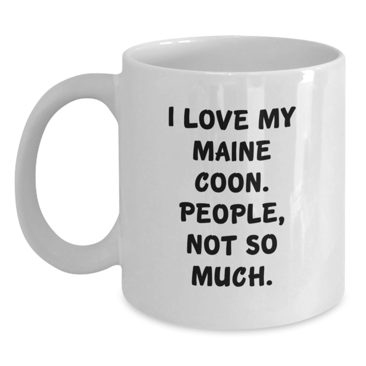 Funny Maine Coon Cat Gifts for Women, White Coffee Mug from Friends, I Love My Maine Coon. People, Not So Much. - Main