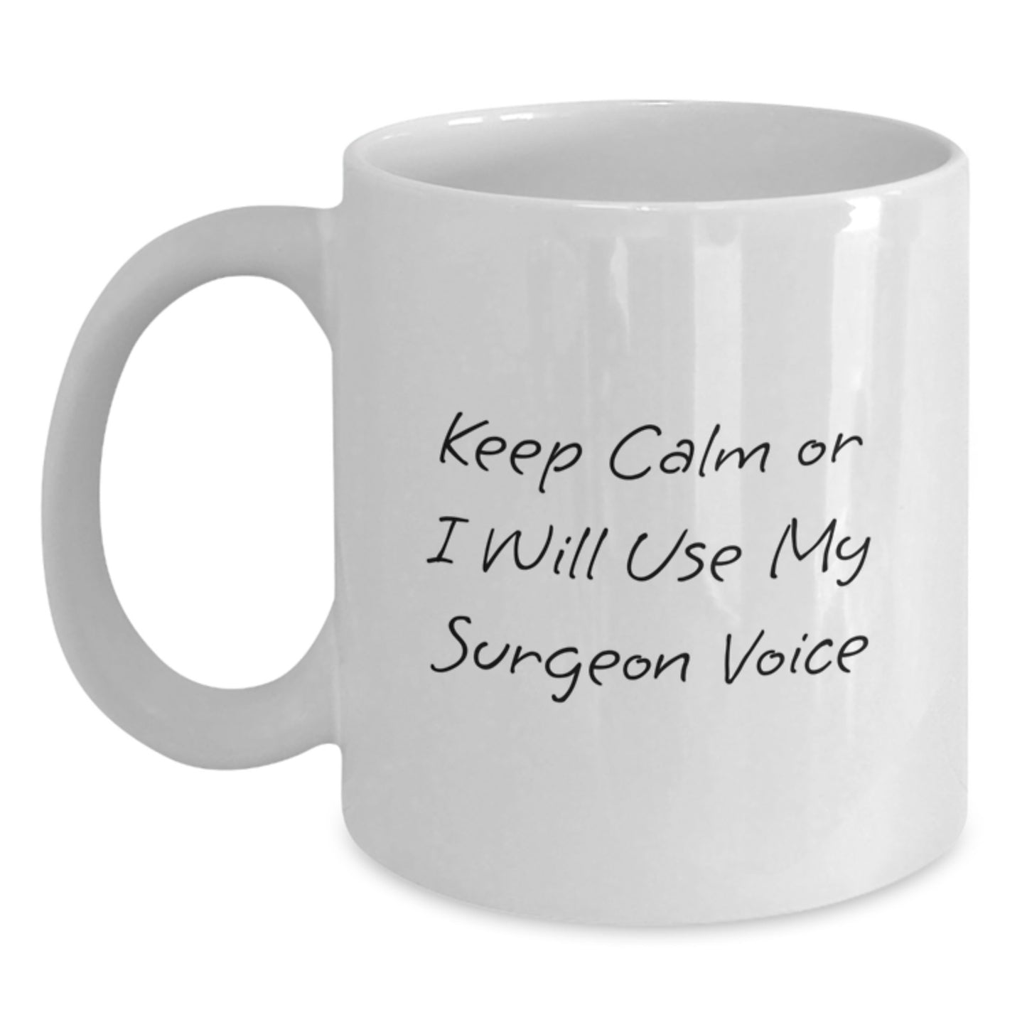 Funny Surgeon Gifts from Friends to Graduation Unique White Coffee Mugs Keep Calm Or I Will Use My Surgeon Voice - Main