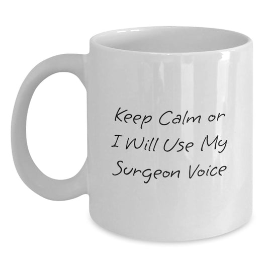 Funny Surgeon Gifts from Friends to Graduation Unique White Coffee Mugs Keep Calm Or I Will Use My Surgeon Voice - Main