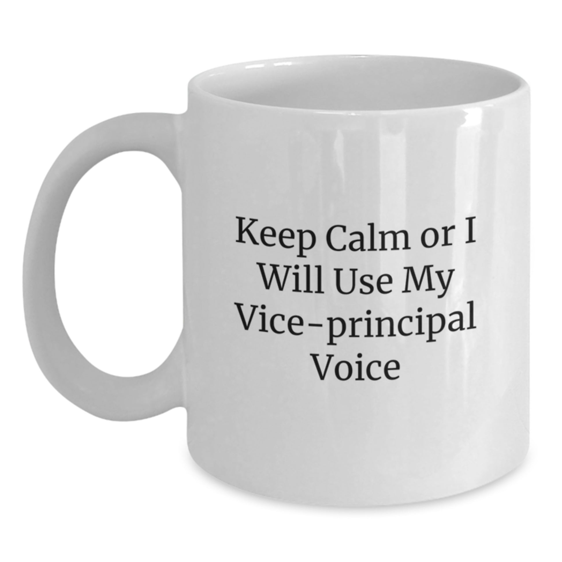 Funny Vice-principal Gifts for Vice-principal from Family - White Coffee Mug with Keep Calm Or I Will Use My Vice-principal Voice - Main