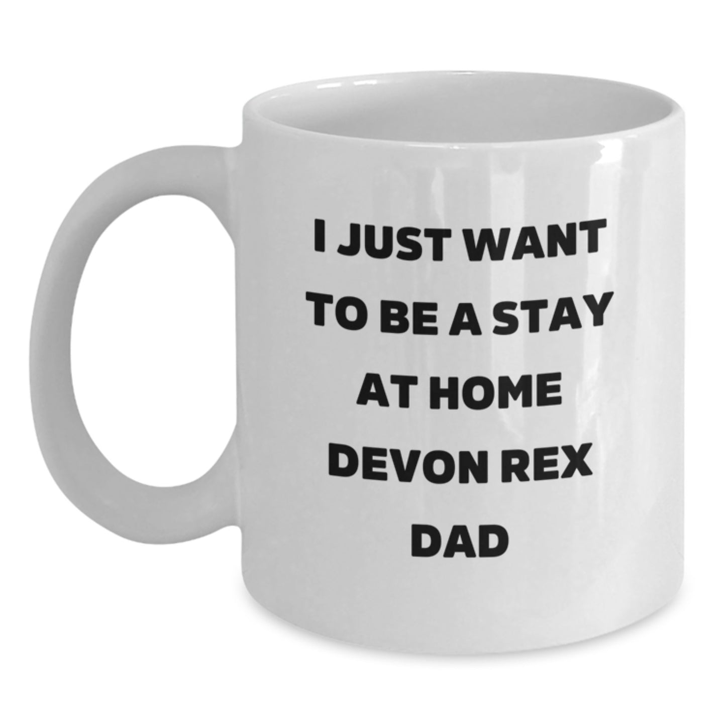 Funny Devon Rex Cat Gifts for Men, Women - 'I Just Want To Be A Stay At Home Devon Rex Dad' Birthday Unique Gifts from Friends, Family for Devon Rex Cat Lovers - White Coffee Mug - Main