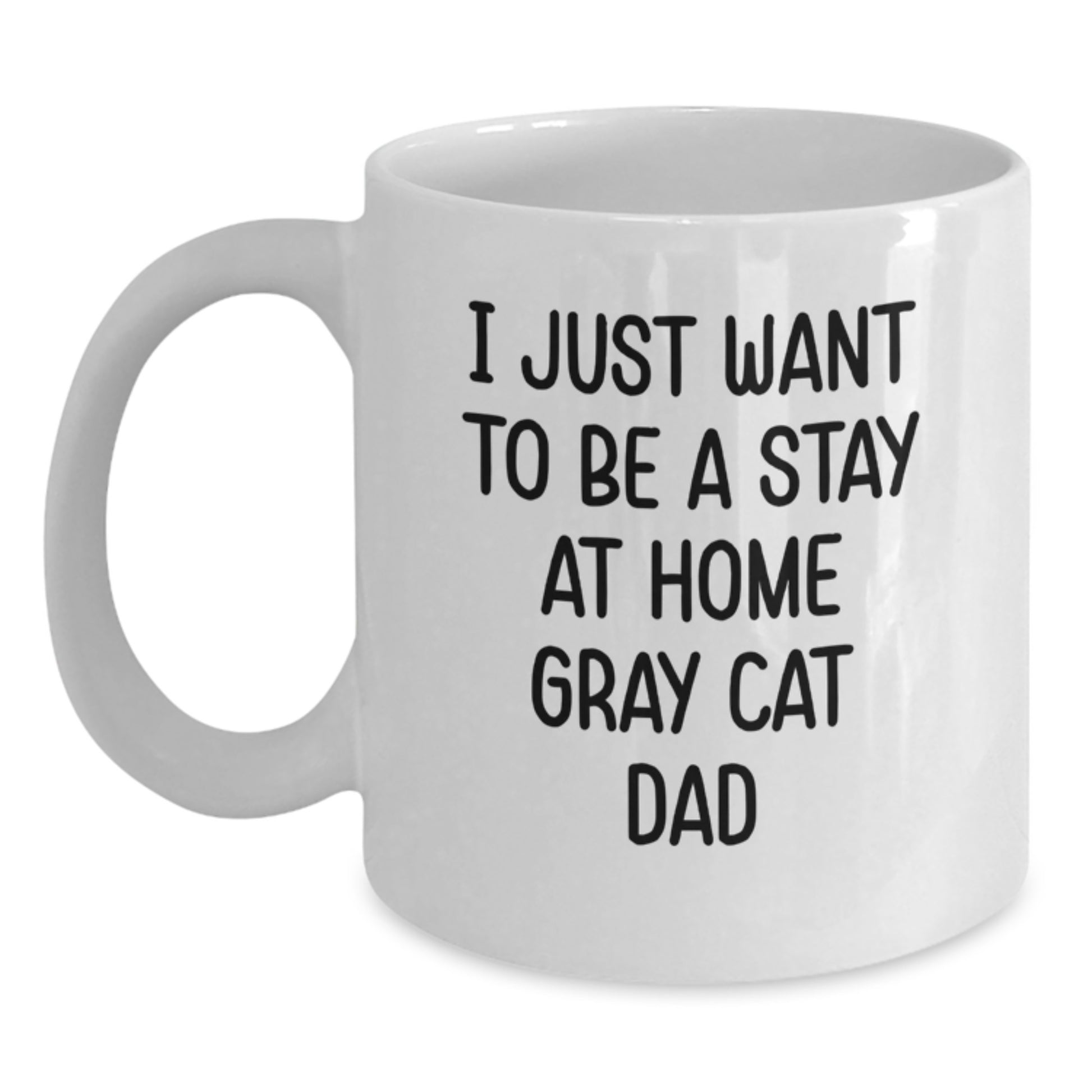 Funny Gray Cat Gifts for Men - White Coffee Mug, 'I Just Want To Be A Stay At Home Gray Cat Dad' Quote, Birthday Unique Gifts from Friends Family - Main