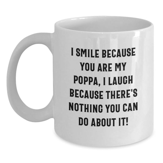 Funny Poppa Gifts for Dad - I Smile Because You Are My Poppa White Coffee Mug, Graduation Unique Gifts from Family - Main