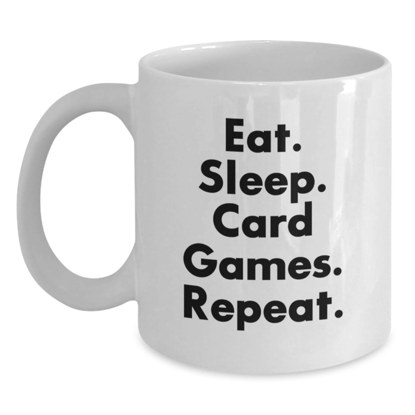 Funny Card Games Gifts for Men, Friends, or Coworkers - Eat. Sleep. Card Games. Repeat. White Coffee Mug - Main