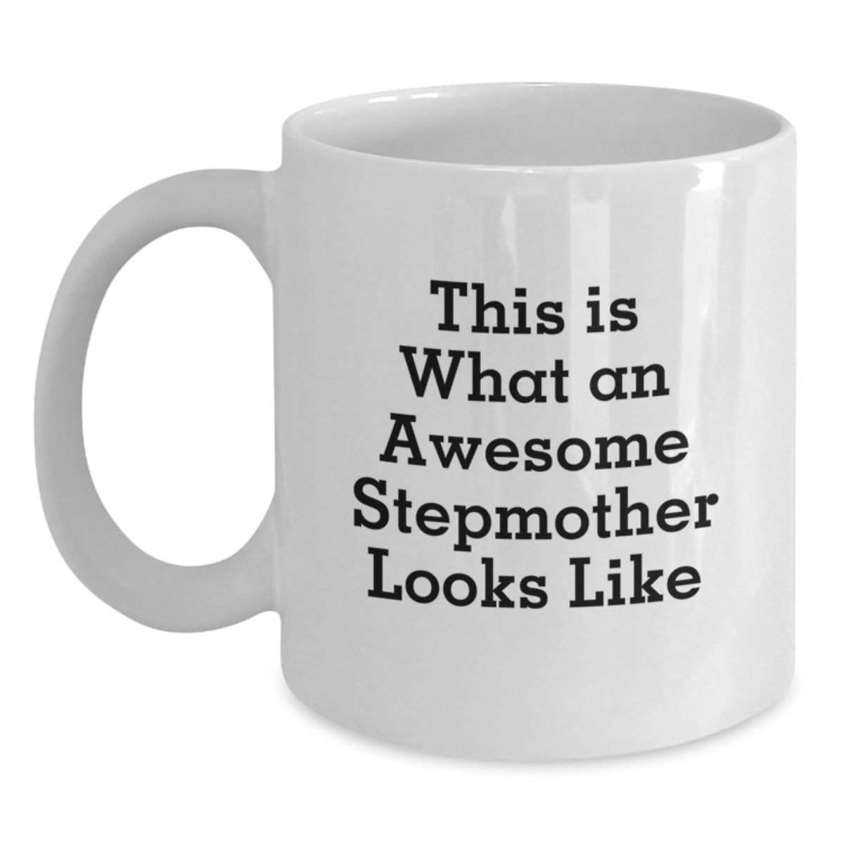 Funny Stepmother Quotes White Coffee Mug Gifts from Men to Stepmother on Christmas Unique - Main