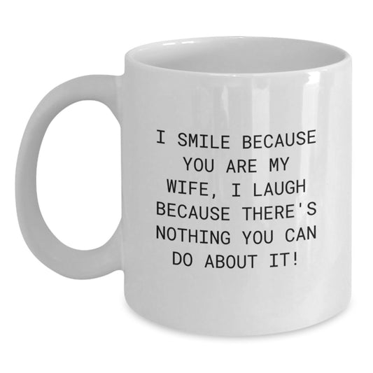 Funny Graduation Gifts for Wife, I Smile Because You Are My Wife Coffee Mug, White Ceramic Mug with 11oz or 15oz Capacity - Main