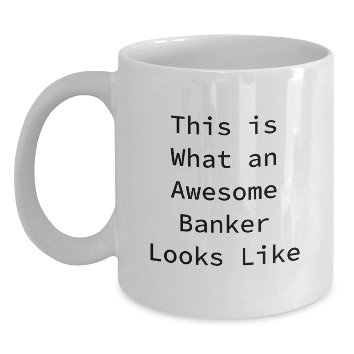Funny Gifts from Friends, Awesome Banker White Coffee Mug for Valentine's Unique Gifts, This Is What An Awesome Banker Looks Like - Main
