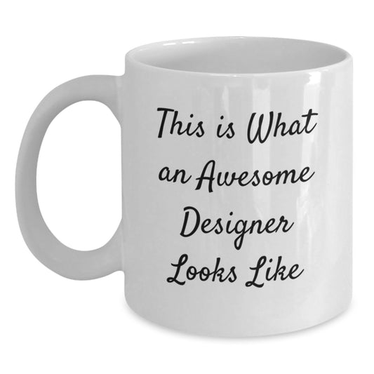 Designer Gifts for Valentine's Cute White Coffee Mugs Inspired by 'This Is What An Awesome Designer Looks Like' - Funny Quote Mug from Friends, Family or Men - Main