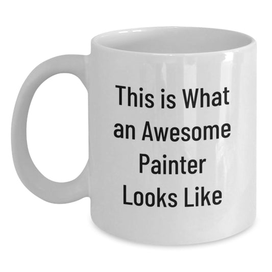 Funny Quotes for Painter Friends, Unique Gifts for Painter Enthusiast, Birthday Unique Gifts from Friends - This Is What An 'Awesome' Painter Looks Like White Coffee Mug - Main