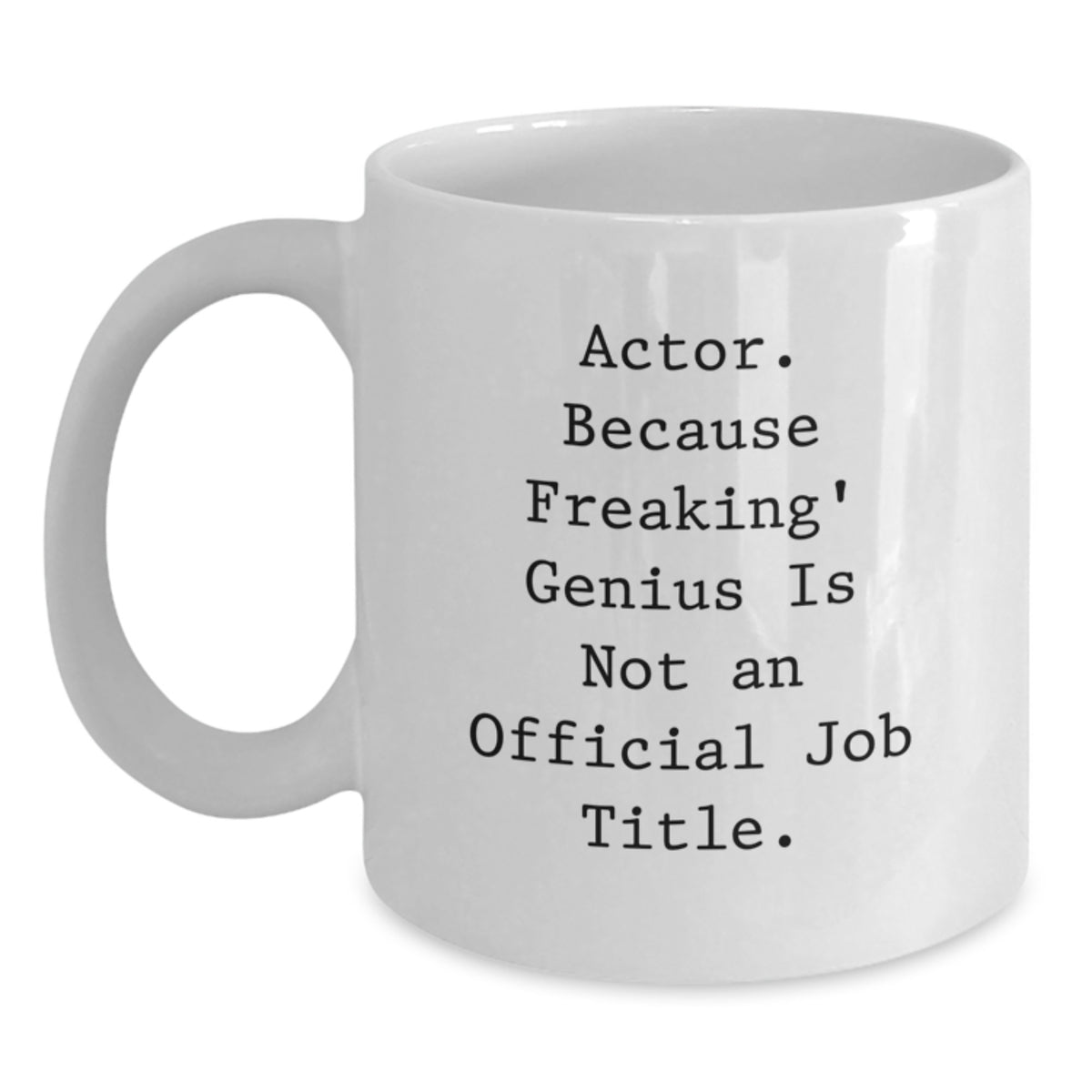 Funny Actor Gifts from Friends, White Coffee Mug for Actor, Valentine's Unique Gifts - Main