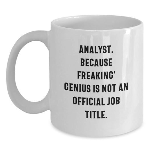 Funny Analyst White Coffee Mugs, Gifts from Men, Women, and Friends to Gift for Analyst, Mothers Day Unique Gifts - Main