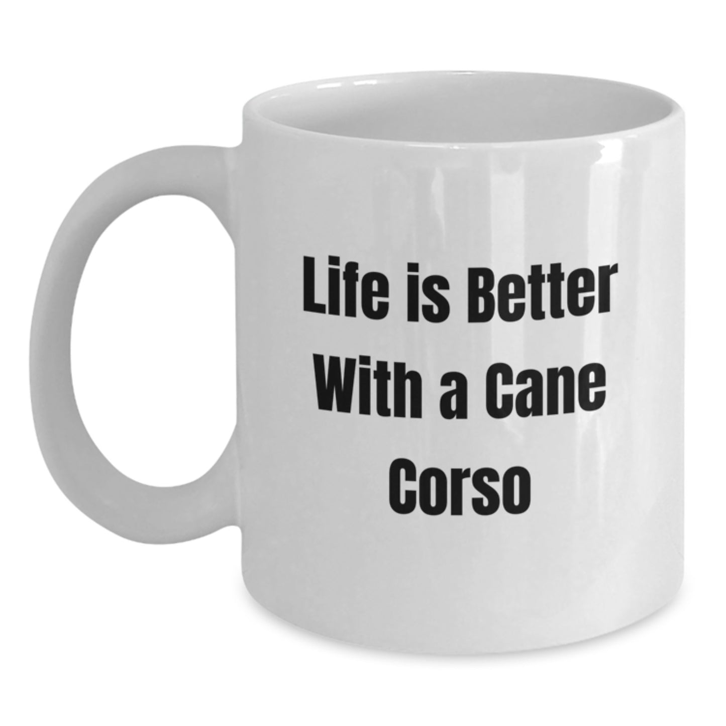 Funny Cane Corso Dog Lover Gifts for Women Friends from Men on Valentine's - Life Is Better With A Cane Corso White Coffee Mug - Main
