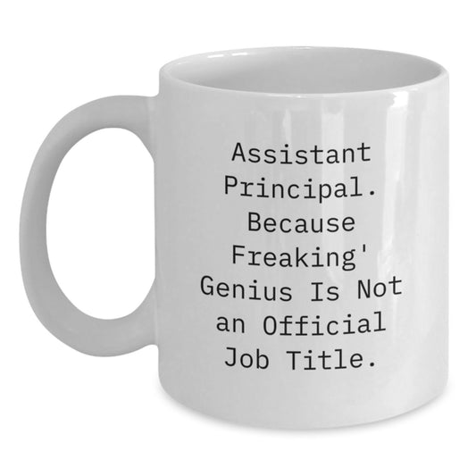 Funny Assistant Principal Gifts - White Coffee Mug for Assistant Principal, Because Freaking' genius Is Not An Official Job Title, Graduation Unique Gifts from Friends and Family - Main