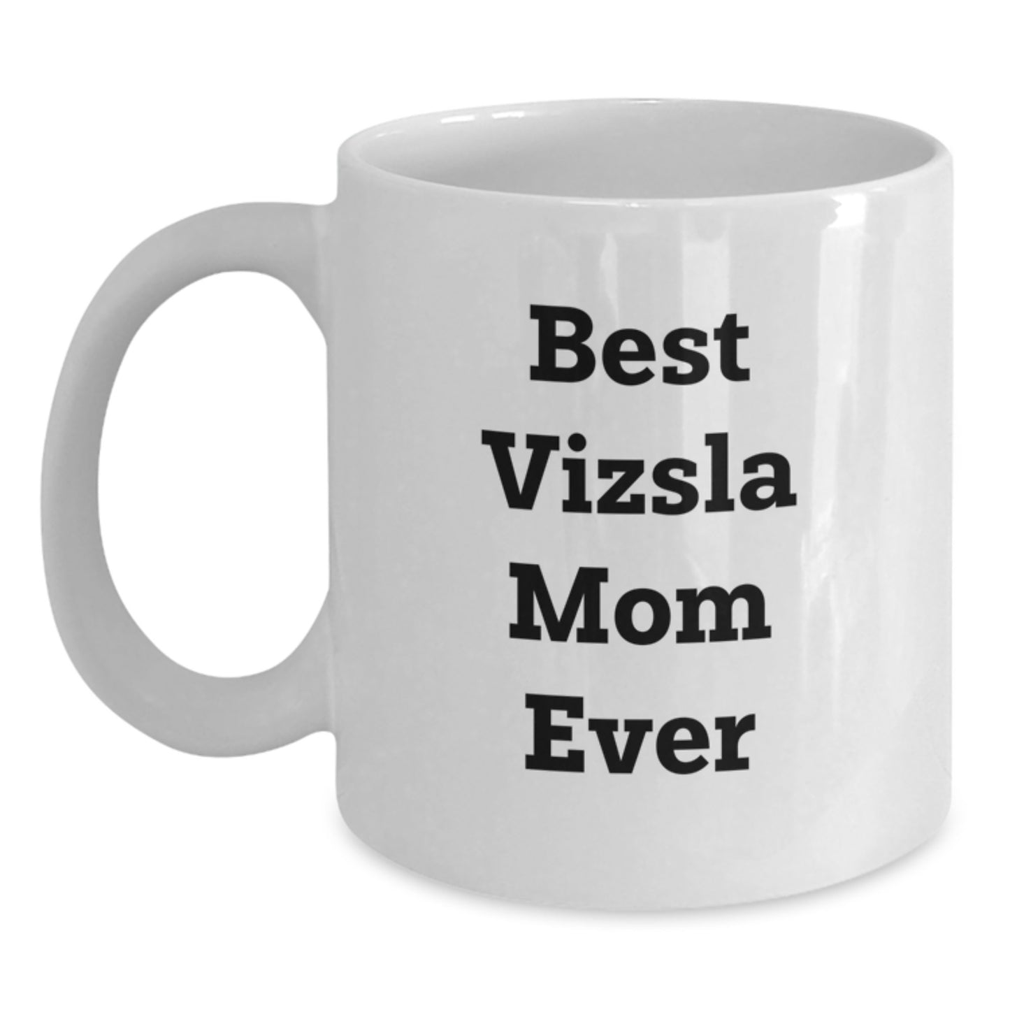 Funny Vizsla Dog Mom White Coffee Mug Gifts for Vizsla Dog Lover Birthday Unique Gifts from Friends - Main