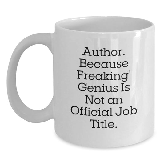 Funny Author Gifts for Men, White Coffee Mug, 'Author Because Freaking genius Is Not An Official Job Title' - Main