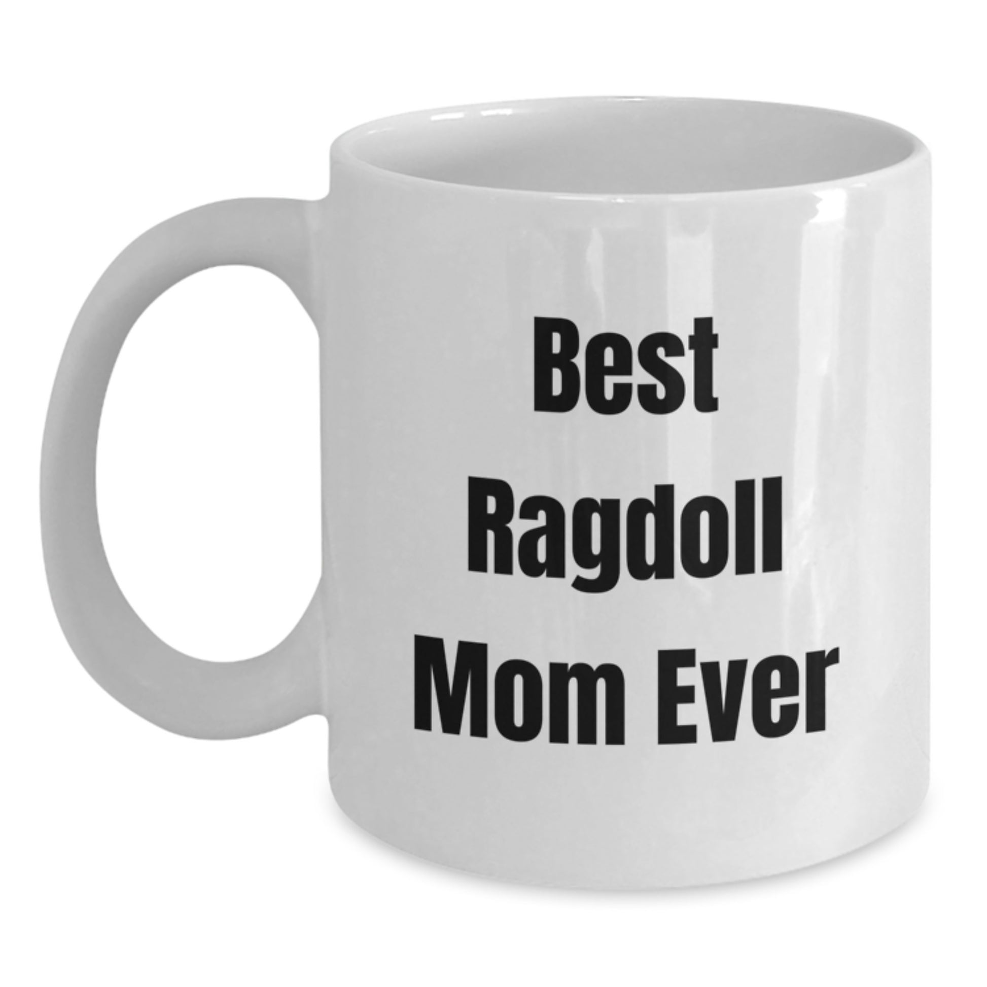 Funny Ragdoll Cat Mom Ever Gifts for Her Birthday - White Coffee Mug from Family - Main