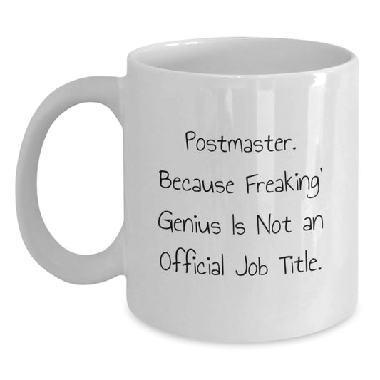 The Postmaster White Coffee Mug, Funny Quote Gifts from Friends, Women, Coworkers, Family for Postmaster, Graduation Unique Gifts - Main