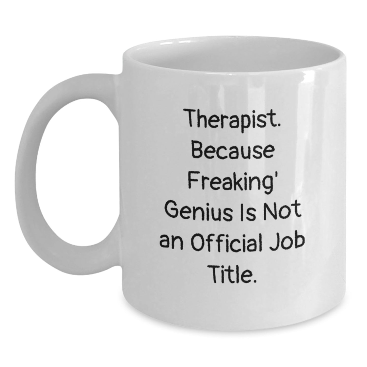 Funny Therapist Gifts from Men, Unique Gifts for Therapist, White Coffee Mug - 'Therapist Because Freaking genius Is Not An Official Job Title' - Main