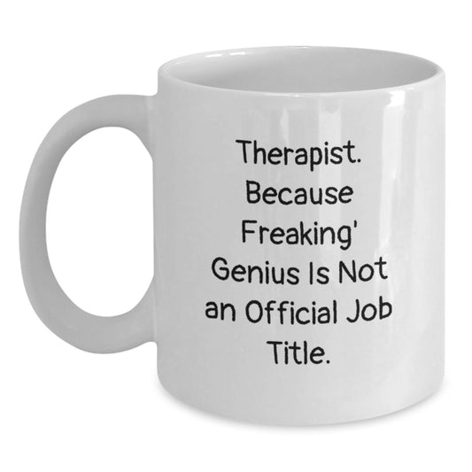 Funny Therapist Gifts from Men, Unique Gifts for Therapist, White Coffee Mug - 'Therapist Because Freaking genius Is Not An Official Job Title' - Main