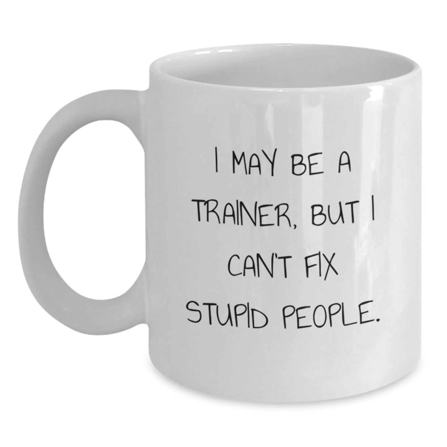 Funny Trainer White Coffee Mug, Gifts from Friends to Trainer, for Graduation Unique Gifts - Main