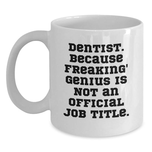 Funny Dentist White Coffee Mug, Gifts from Family to Graduating Dentist genius, Unique White Coffee Mug for Dentist - Main