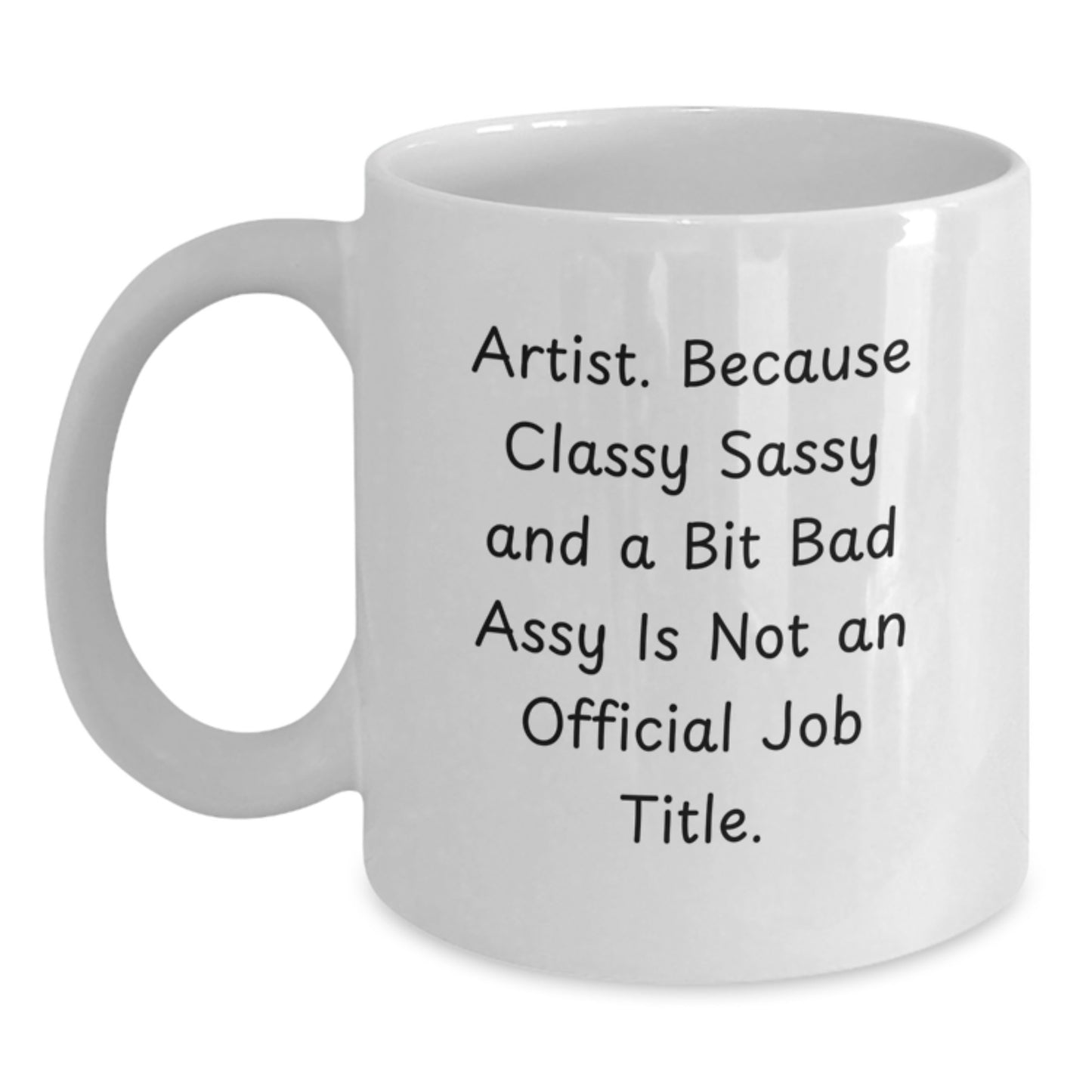 Artist Novelty Sassy White Coffee Mug for Friends Birthday Gift - Main