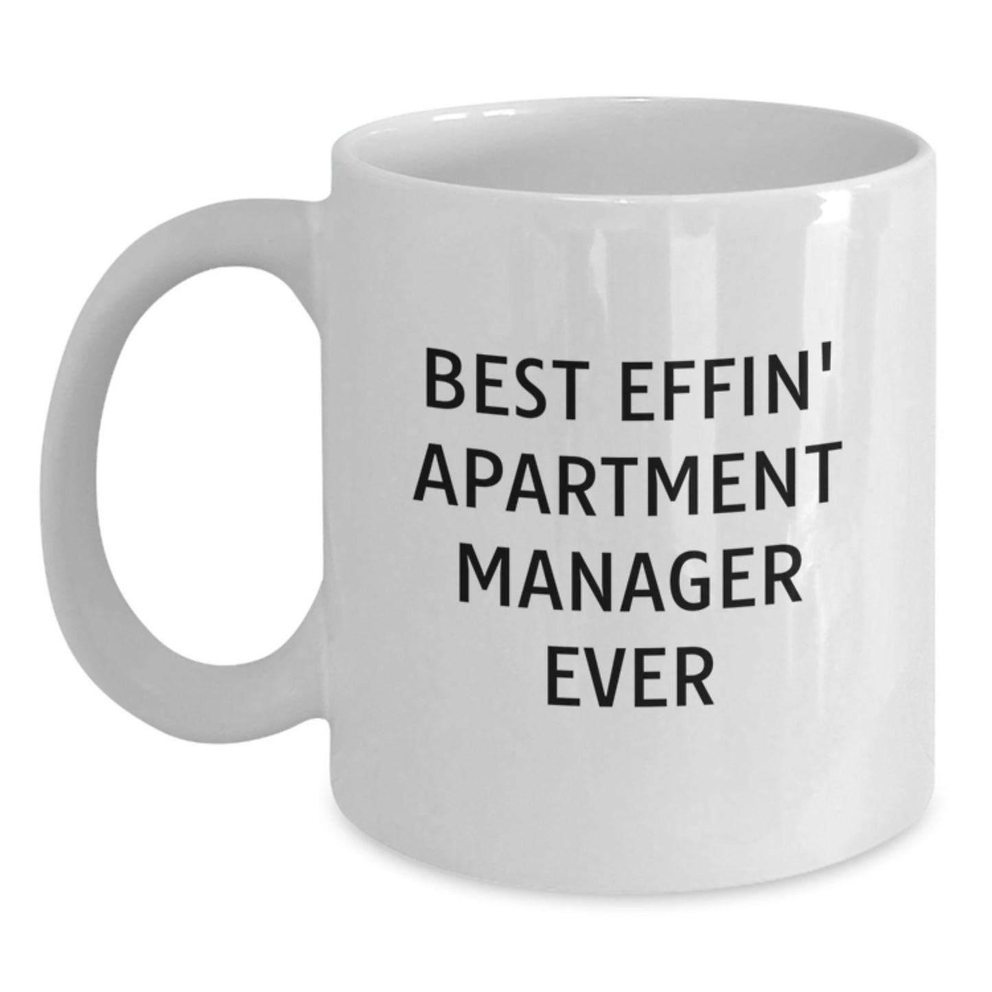 Funny Gifts for Apartment Managers, Best Effin' Apartment Manager Ever White Coffee Mug, Unique Valentine's Unique Gifts from Men to Friends - Main