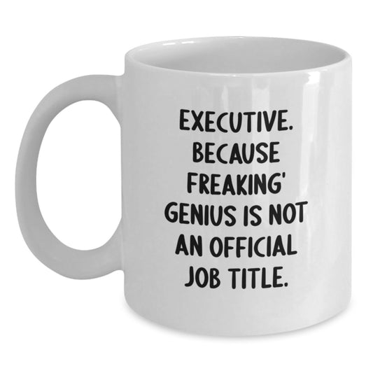 Funny Executive White Coffee Mugs Gifts from Men to Executive Colleagues on Graduation Day, 11oz or 15oz Ceramic Mug - Main