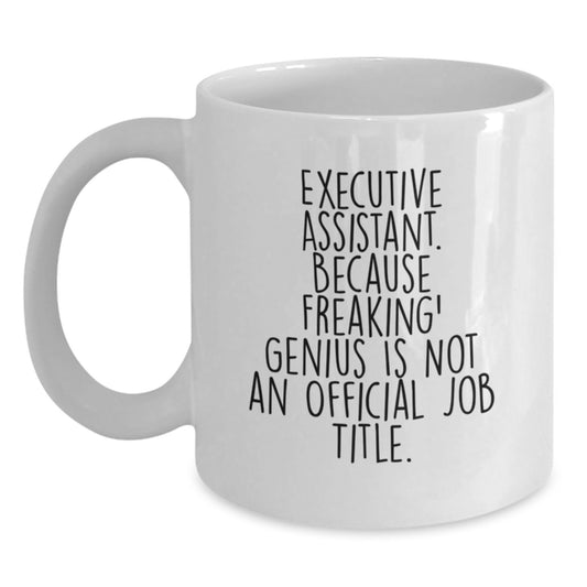 Funny Quotes for Executive Assistant Gifts from Friends - White Coffee Mug for Graduation Unique Gifts - Main