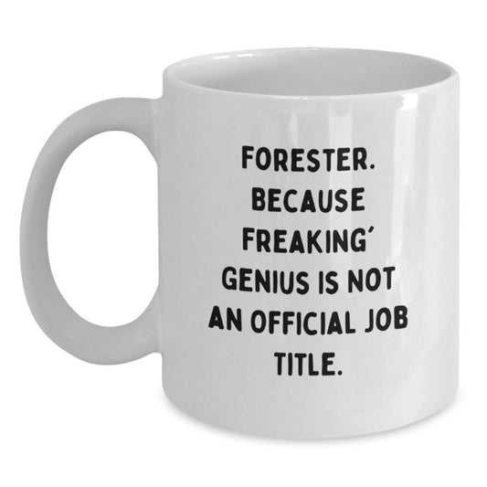 Funny Forester Gifts for Men, White Coffee Mug, Forester Because Freaking' genius Quote, Unique Graduation Gifts from Friends - Main