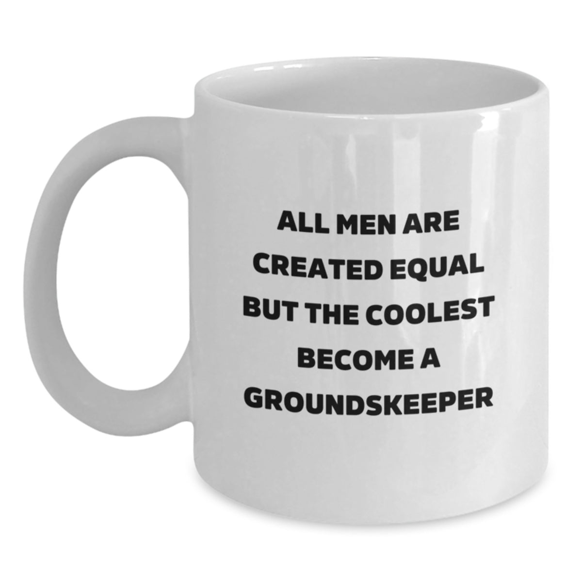 Funny groundskeeper Gifts for Men, White Coffee Mug, 'All Men Are Created Equal But The Coolest Become A groundskeeper', Unique Mother's Day Unique Gifts from Men - Main