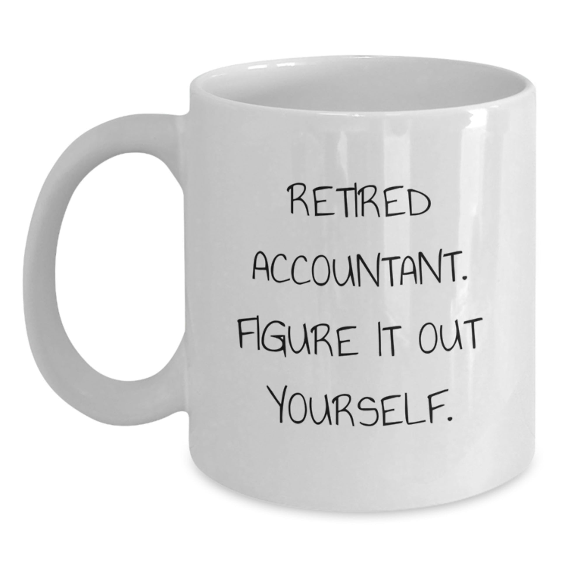 Funny Accountant Gifts for Men, White Coffee Mug - 'Retired Accountant. Figure It Out Yourself.' - Main