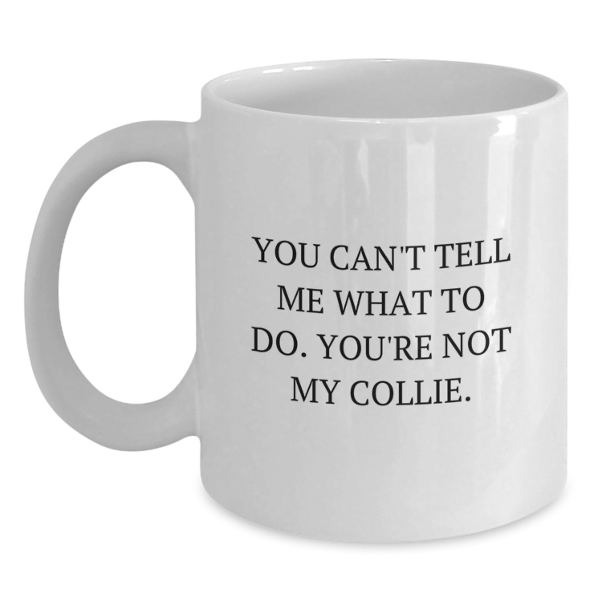 Funny Collie Dog Quotes Gifts from Friends to Collie Dog Lovers on Birthday Unique White Coffee Mugs - Main