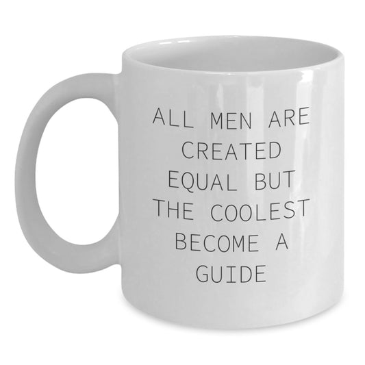 Funny Guide Gifts for Men - All Men Are Created Equal But The Coolest Become A Guide, Unique White Coffee Mug for Guide Enthusiasts, Gifts from Men to Guide on Mother's Day - Main