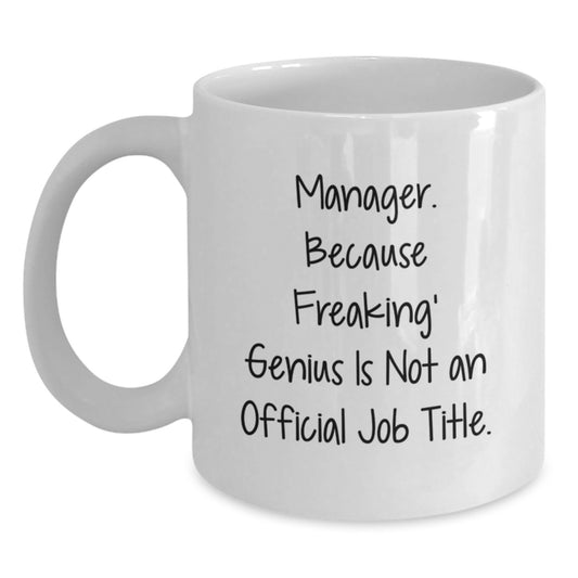 Funny Manager Quotes Gifts from Family Friends Coworkers for Men Women Graduation White Coffee Mug 11oz or 15oz - Main