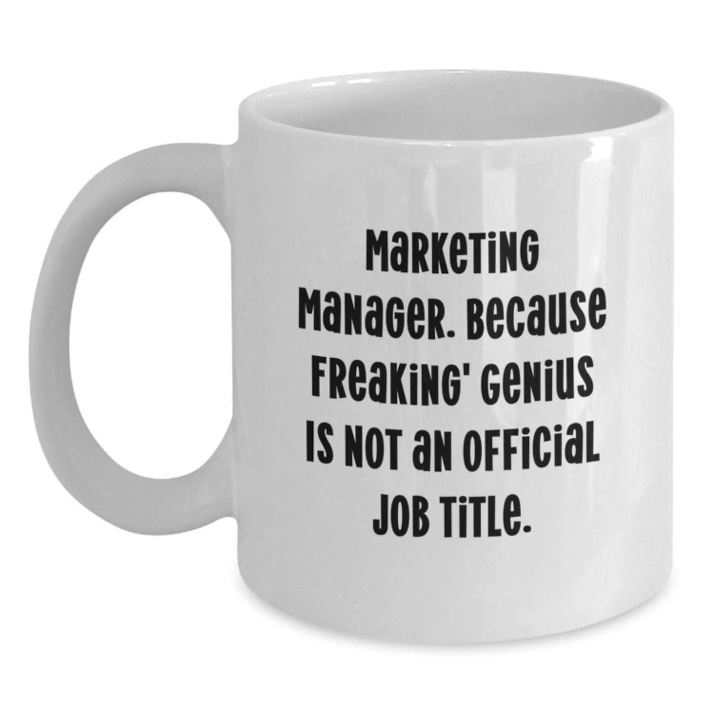 Funny Marketing Manager Gifts for Him, White Coffee Mug, 'Marketing Manager Because Freaking genius Is Not An Official Job Title' - Unique Graduation Gift for Men Friends Coworkers - Main