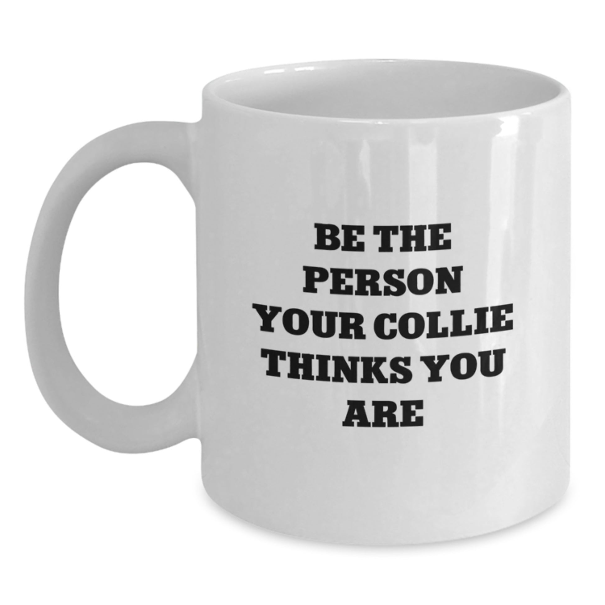 Funny Collie Dog Quotes White Coffee Mug Gifts for Collie Dog Lovers, White Coffee Mug for Men and Women Friends - Main
